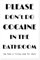 Spreadshirt Please Don't Do Cocaine In the Bathroom Spruch Poster 40x60 cm, One size, Weiß