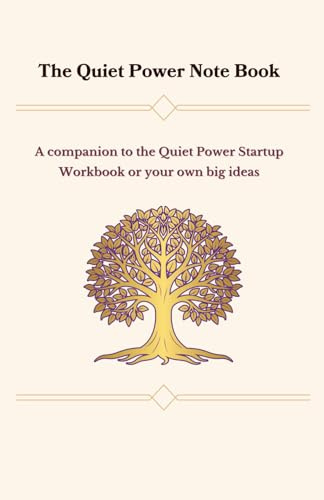The Quiet Power Notebook: A companion to the Quiet Power Startup Workbook or your own big ideas