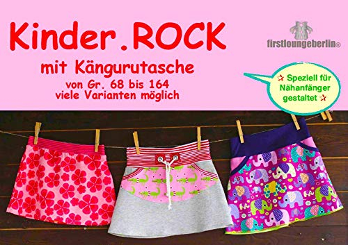 Kinder.Rock Schnittmuster mit Kängurutasche Schritt für Schritt Anleitung Gr. 68 bis 164 von firstloungeberlin: Ausführliches Nähbuch mit Sofort-Download-Schnittmuster zum Nähen Jerseyrock für Kinder