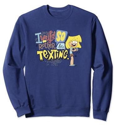 The Loud House Rather Be Texting Text Poster Sweatshirt