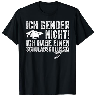 Ich Gender Nicht Ich Habe Einen Schulabschluss T-Shirt