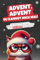 Advent, Advent – du kannst mich mal! 99 geniale Wege, um die Weihnachtszeit zu überleben, ohne deine Kollegen umzubringen | Lustiges Geschenk für Weihnachtsmuffel