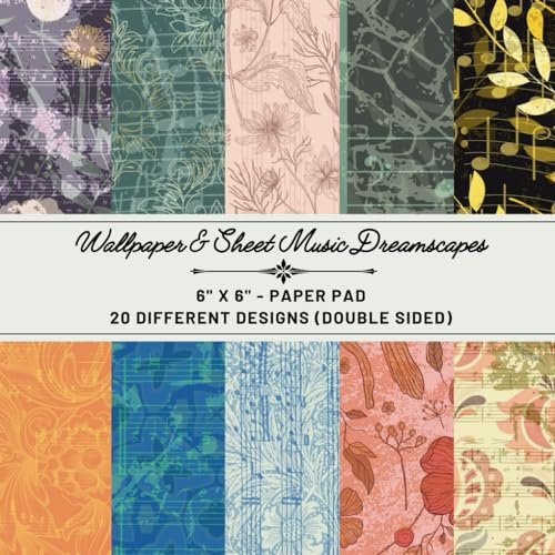 Wallpaper & Sheet Music Dreamscapes: 20 Scrapbook Paper Designs - 6 x 6 - for Junk Journal Bullet Journals Planners Aesthetic Cottagecore Collage Album Vintage Retro