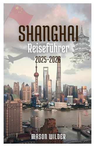 SHANGHAI Reiseführer 2025–2026