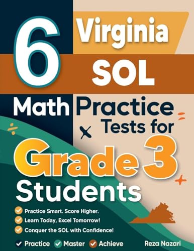 6 Virginia SOL Math Practice Tests for Grade 3 Students: A Complete Guide to Building Math Mastery and Excelling on the Virginia SOL Test