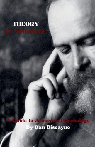 Theory of the Self: A Guide to Jamesian Psychology (Psychological Theories, Band 14)