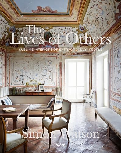 The Lives of Others: Sublime Interiors of Extraordinary People
