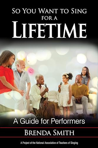 So You Want to Sing for a Lifetime: A Guide for Performers: 12