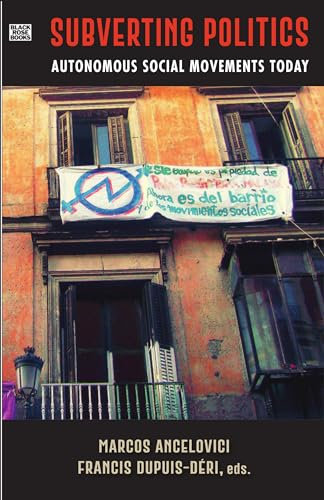 Subverting Politics – Autonomous Social Movements Today