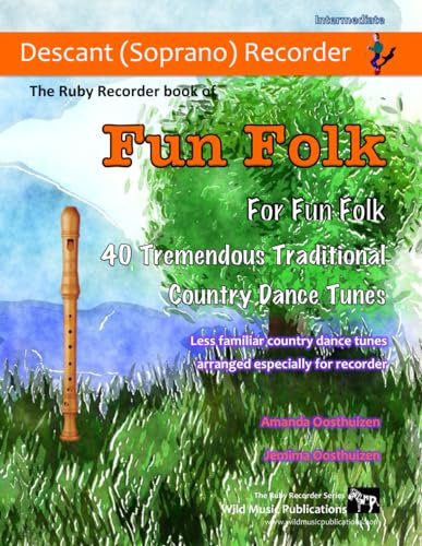 The Ruby Recorder Book of Fun Folk for Fun Folk: 40 Tremendous Traditional Country Dance Tunes for Descant (Soprano) Recorder