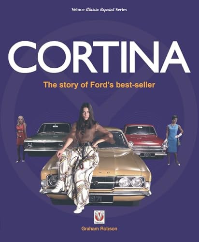 Cortina: The Story of Ford's Best-Seller (Veloce Classic Reprint)