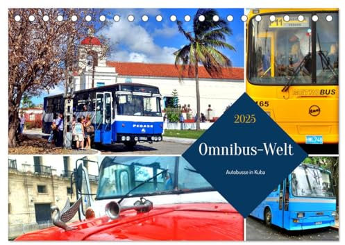 Omnibus-Welt - Autobusse in Kuba (Tischkalender 2025 DIN A5 quer), CALVENDO Monatskalender