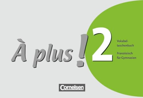 À plus ! - Französisch als 1. und 2. Fremdsprache - Ausgabe 2004 - Band 2: Vokabeltaschenbuch