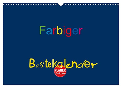 Farbiger Bastelkalender (Wandkalender 2026 DIN A3 quer), CALVENDO Monatskalender: Basteln für die ganze Familie (CALVENDO Hobbys)