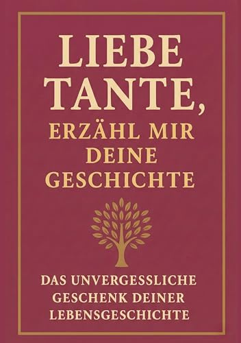 Liebe Tante, erzähl mir deine Geschichte: Ein Erinnerungsbuch, das Generationen verbindet: Das persönliche Erinnerungsalbum für deine Tante – zum ... und Weitergeben der Lebensgeschichte