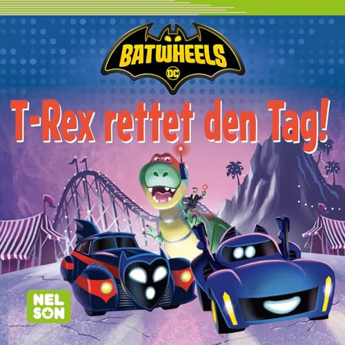 Maxi-Mini DC Batwheels 236: VE 5: T-Rex rettet den Tag!: Geschichte mit Batman für unterwegs für Kinder ab 3 Jahren (Nelson Maxi-Mini)