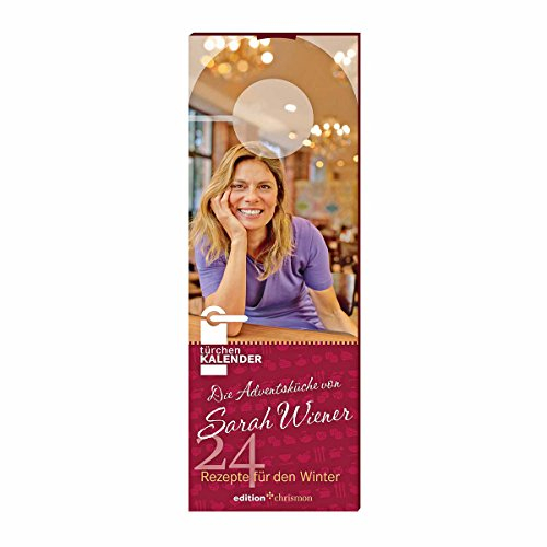 Die Adventsküche von Sarah Wiener. Türchenkalender: 24 Rezepte für den Winter: 24 Rezepte für den Winter. Zum Aufhängen an der Türklinke (edition chrismon)