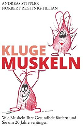 Kluge Muskeln: Wie Muskeln Ihre Gesundheit fördern und Sie um 20 Jahre verjüngen
