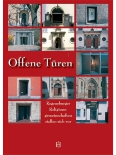 Offene Türen: Regensburger Religionsgemeinschaften stellen sich vor. Hrsg.: RfP-Gruppe Regensburg
