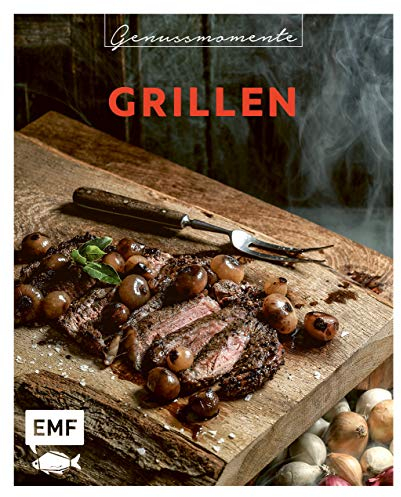 Genussmomente: Grillen: Schnelle und einfache Rezepte mit Fleisch, Fisch und Gemüse – Beilagen, Dips, Hauptgerichte, Süßes und mehr (Genussmomente: ... im handlichen Format und modernem Design)