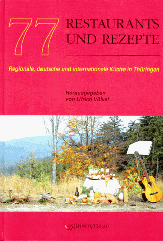 77 Restaurants und Rezepte: Regionale, deutsche und internationale Küche in Thüringen