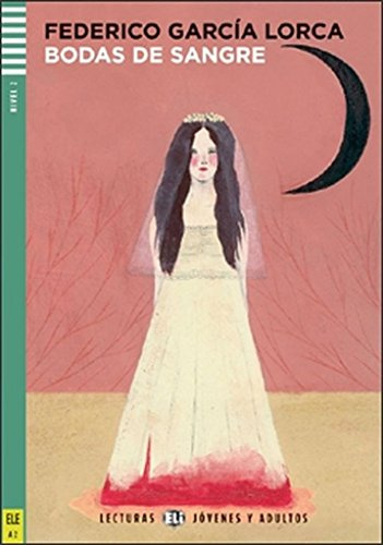 Bodasdesangre-2013(LecturasEliJóvenesyadultosNivel2A2): Bodas de sangre + downloadable audio