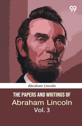 The Papers And Writings Of Abraham Lincoln: Volume 3: The Lincoln-Douglas Debates