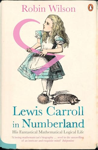 Lewis Carroll in Numberland: His Fantastical Mathematical Logical Life
