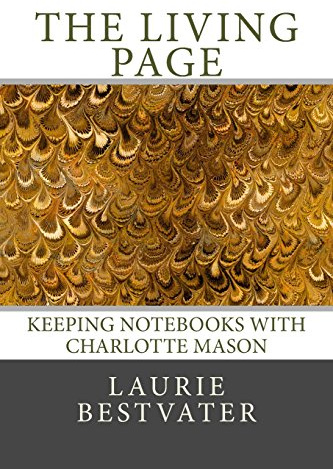 The Living Page: Keeping Notebooks with Charlotte Mason