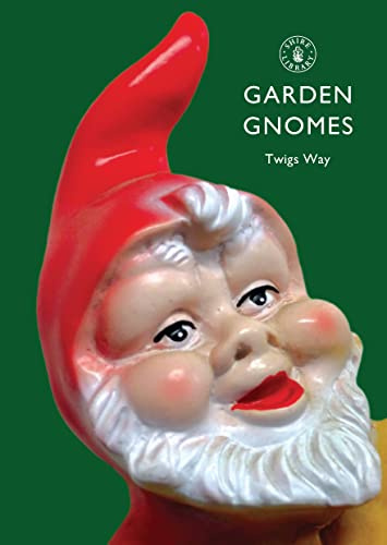 Garden Gnomes: A History: No. 487 (Shire Library)