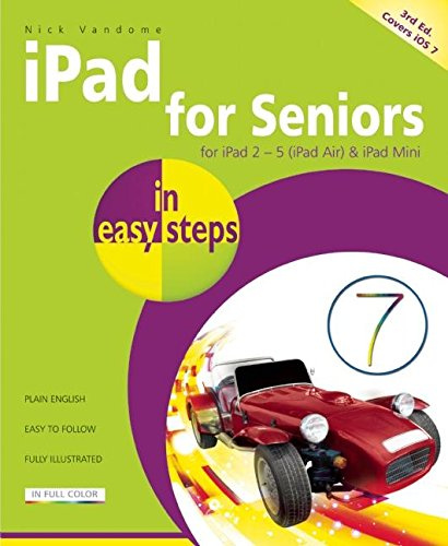 Ipad for Seniors: For Ipad 2-5 (Ipad Air) & Ipad Mini (In Easy Steps)