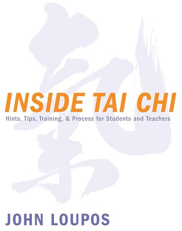 Inside Tai Chi: Hints, Tips, Training & Process for Students and Teachers