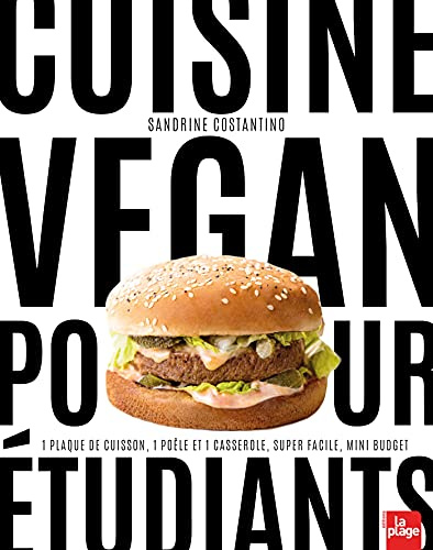 Cuisine Vegan pour Etudiants: 1 plaque de cuisson, 1 poêle et 1 casserole, 15 min maxi, mini budget