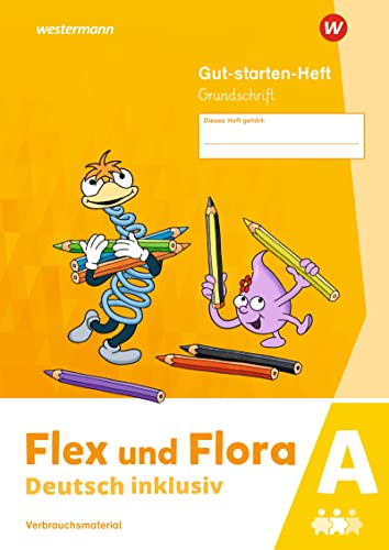 Flex und Flora - Deutsch inklusiv Ausgabe 2021: Gut-starten-Heft inklusiv A (Grundschrift)