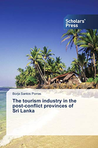 The tourism industry in the post-conflict provinces of Sri Lanka