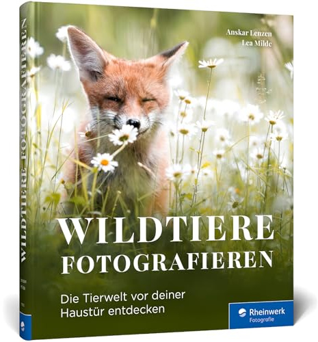 Wildtiere fotografieren: Die Tierwelt vor deiner Haustür entdecken. Rehe, Eulen, Füchse, Steinböcke & Co. verantwortungsvoll fotografieren