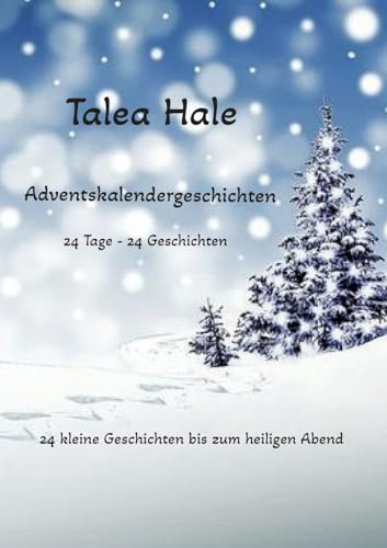 Adventskalendergeschichten: 24 kleine Geschichten bis zum heiligen Abend