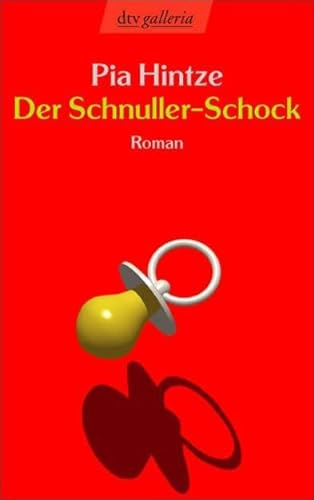 Der Schnuller-Schock: Mein erstes Jahr als Mutter – Roman