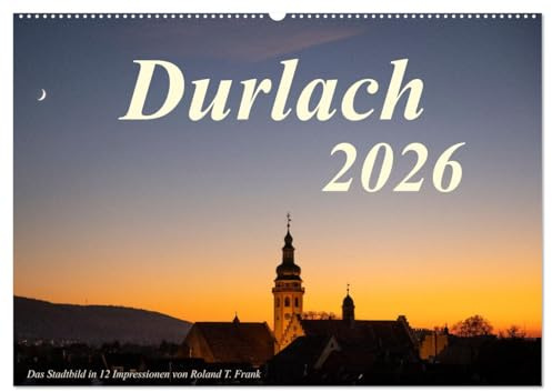 Durlach, das Stadtbild in 12 Impressionen (Wandkalender 2026 DIN A2 quer), CALVENDO Monatskalender: Die mittelalterliche Stadtsilhouette von Durlach in verschiedenen Stimmungen (CALVENDO Orte)