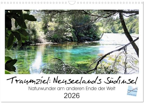 Traumziel Neuseelands Südinsel 2026 (Wandkalender 2026 DIN A3 quer), CALVENDO Monatskalender: Naturwunder am anderen Ende der Welt. (CALVENDO Natur)