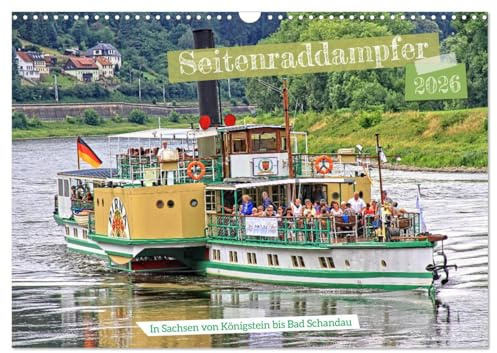 Seitenraddampfer – In Sachsen von Königstein bis Bad Schandau (Wandkalender 2026 DIN A3 quer), CALVENDO Monatskalender
