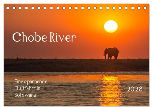 Chobe River - Eine spannende Flussfahrt in Botswana (Tischkalender 2026 DIN A5 quer), CALVENDO Monatskalender: Beobachtungen wilder Tiere während einer Flussfahrt (CALVENDO Tiere)