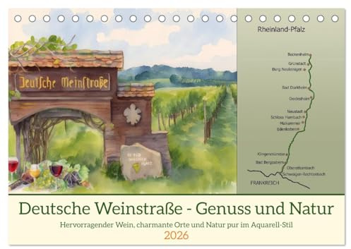 Deutsche Weinstraße - Genuss und Natur (Tischkalender 2026 DIN A5 quer), CALVENDO Monatskalender: Hervorragender Wein, charmante Orte und Natur pur im Aquarell-Stil (CALVENDO Orte)