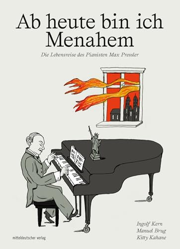Ab heute bin ich Menahem: Die Lebensreise des Pianisten Max Pressler