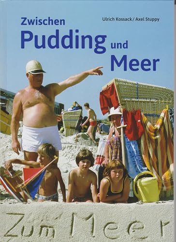 Zwischen Pudding und Meer: Hundert Jahre Wangerooger Strandleben