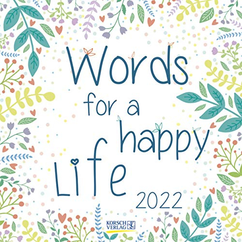 Words for a happy life 2022: Typo-Art Broschürenkalender mit Ferienterminen. Wandkalender mit schönen englischen Sprüchen.