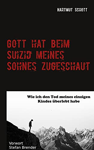 Gott hat beim Suizid meines Sohnes zugeschaut: Wie ich den Tod meines einzigen Kindes überlebt habe