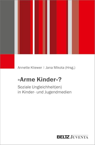 »Arme Kinder«?: Soziale Ungleichheit(en) in Kinder- und Jugendmedien (Kinder- und Jugendliteratur. Themen – Ästhetik – Didaktik)