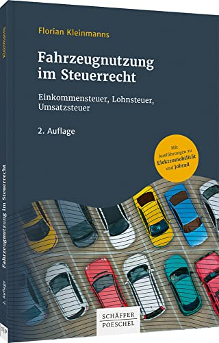 Fahrzeugnutzung im Steuerrecht: Einkommensteuer, Lohnsteuer, Umsatzsteuer