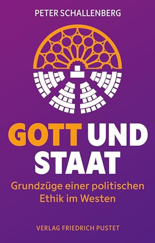 Gott und Staat: Grundzüge einer politischen Ethik im Westen